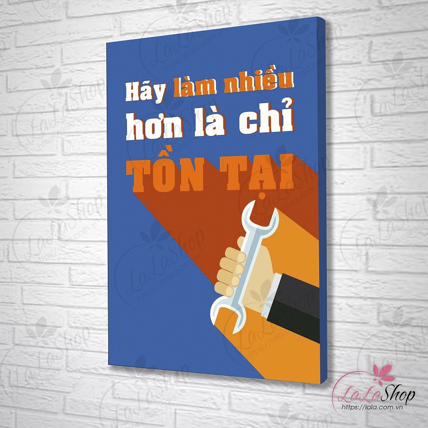 Tranh treo tường Hãy làm nhiều hơn là chỉ tồn tại